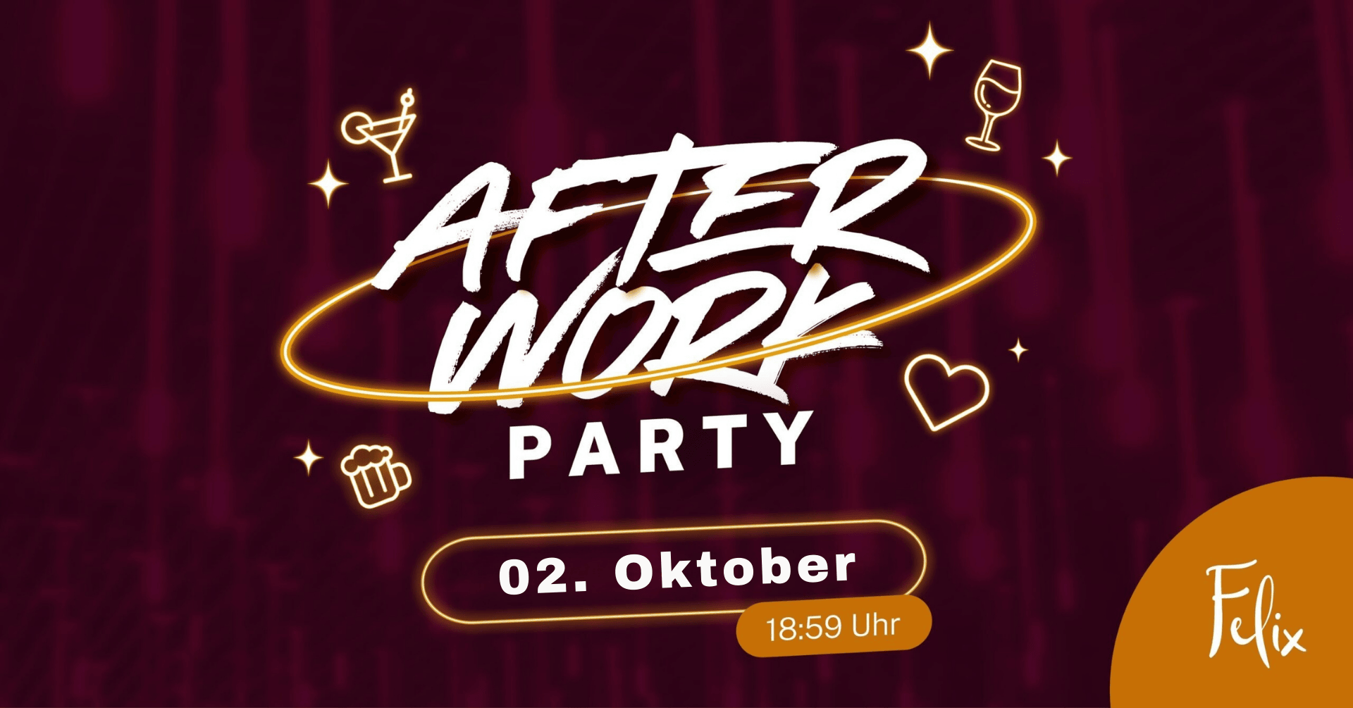 Party-Design zur After Work Party am 02. Oktober um 18:59 Uhr im Felix. Der Hintergrund ist in dunklem Rot gehalten, mit leuchtenden Cocktail-, Bier- und Herz-Icons sowie dem Schriftzug ‚After Work Party‘ in markanter weißer Schrift.